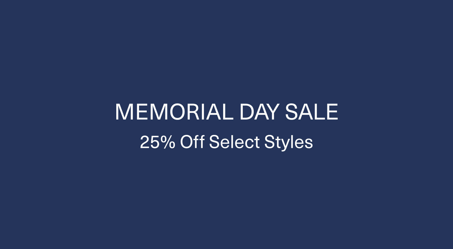White text on a dark blue background reads MEMORIAL DAY SALE with 25% Off Select Styles written below, promoting a holiday discount event.